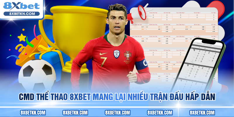 CMD thể thao 8XBET mang lại nhiều trận đấu hấp dẫn CMD thể thao 8XBET mang lại nhiều trận đấu hấp dẫn