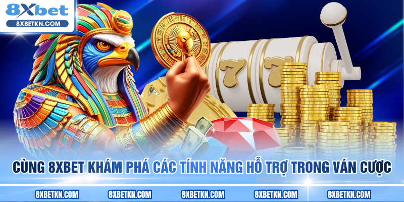 Cùng 8XBET khám phá các tính năng hỗ trợ trong ván cược Cùng 8XBET khám phá các tính năng hỗ trợ trong ván cược