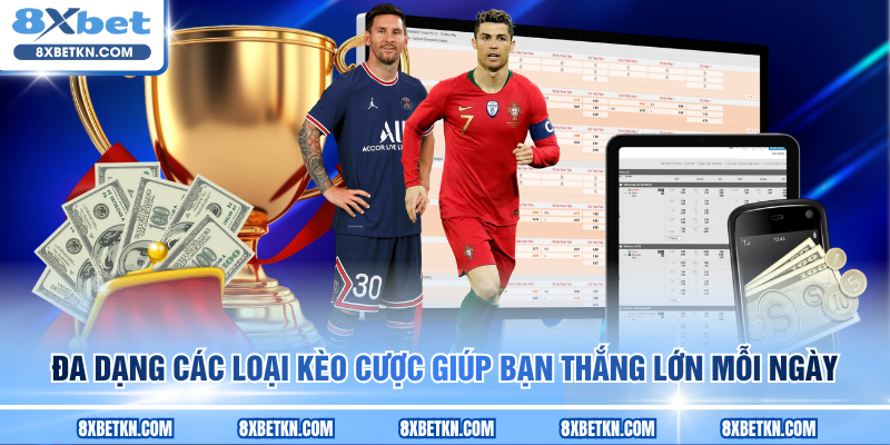 Đa dạng các loại kèo cược giúp bạn thắng lớn mỗi ngày Đa dạng các loại kèo cược giúp bạn thắng lớn mỗi ngày