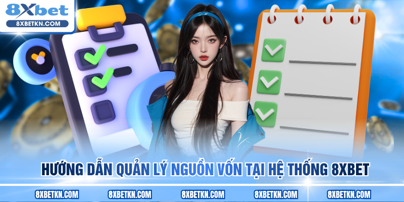Hướng dẫn quản lý nguồn vốn tại hệ thống 8XBET Hướng dẫn quản lý nguồn vốn tại hệ thống 8XBET