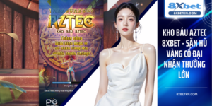 Kho Báu Aztec 8XBET - Săn Hũ Vàng Cổ Đại Nhận Thưởng Lớn