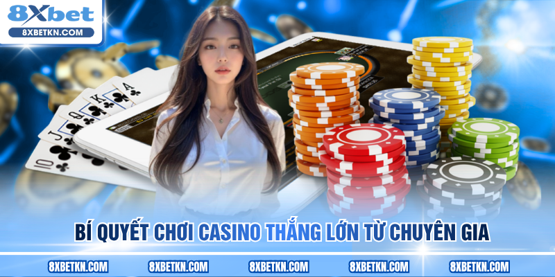 Nguyên tắc chinh phục Casino luôn thắng từ chuyên gia Nguyên tắc chinh phục Casino luôn thắng từ chuyên gia