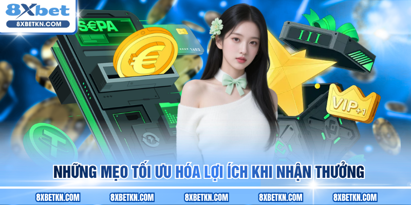 Những mẹo tối ưu hóa lợi ích khi nhận thưởng Những mẹo tối ưu hóa lợi ích khi nhận thưởng